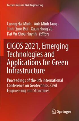 Ha-Minh / Tang / Huynh |  CIGOS 2021, Emerging Technologies and Applications for Green Infrastructure | Buch |  Sack Fachmedien