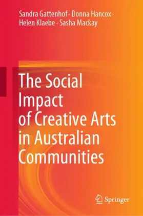 Gattenhof / Mackay / Hancox |  The Social Impact of Creative Arts in Australian Communities | Buch |  Sack Fachmedien