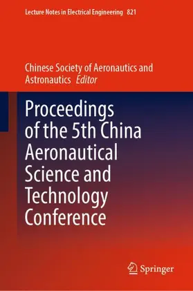 Chinese Soc. of Aeronautics&Astronautics / Chinese Society of Aeronautics and Astronautics |  Proceedings of the 5th China Aeronautical Science and Technology Conference | Buch |  Sack Fachmedien