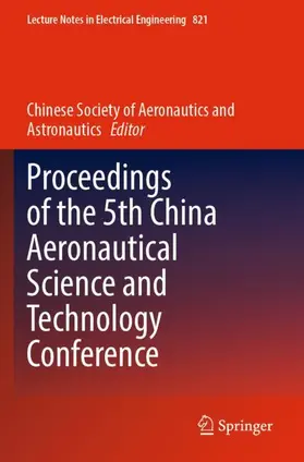 Chinese Soc. of Aeronautics&Astronautics / Chinese Society of Aeronautics and Astronautics |  Proceedings of the 5th China Aeronautical Science and Technology Conference | Buch |  Sack Fachmedien