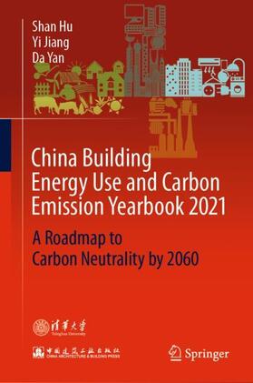 Hu / Yan / Jiang |  China Building Energy Use and Carbon Emission Yearbook 2021 | Buch |  Sack Fachmedien