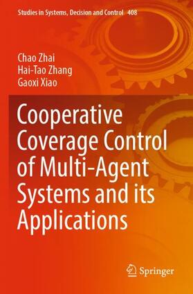 Zhai / Xiao / Zhang |  Cooperative Coverage Control of Multi-Agent Systems and its Applications | Buch |  Sack Fachmedien