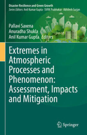 Saxena / Shukla / Gupta |  Extremes in Atmospheric Processes and Phenomenon: Assessment, Impacts and Mitigation | eBook | Sack Fachmedien