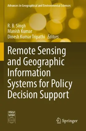 Singh / Tripathi / Kumar |  Remote Sensing and Geographic Information Systems for Policy Decision Support | Buch |  Sack Fachmedien