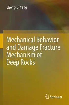 Yang |  Mechanical Behavior and Damage Fracture Mechanism of Deep Rocks | Buch |  Sack Fachmedien