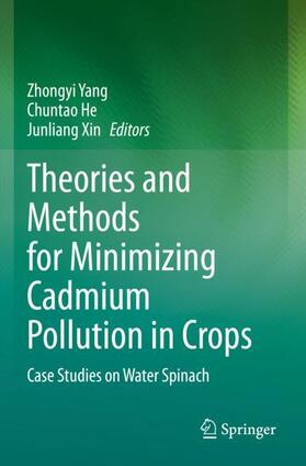 Yang / Xin / He |  Theories and Methods for Minimizing Cadmium Pollution in Crops | Buch |  Sack Fachmedien