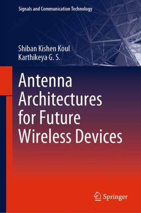 G. S. / Koul |  Antenna Architectures for Future Wireless Devices | Buch |  Sack Fachmedien