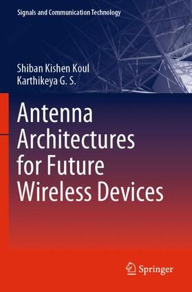 G. S. / Koul |  Antenna Architectures for Future Wireless Devices | Buch |  Sack Fachmedien