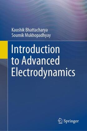 Mukhopadhyay / Bhattacharya |  Introduction to Advanced Electrodynamics | Buch |  Sack Fachmedien