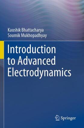 Mukhopadhyay / Bhattacharya |  Introduction to Advanced Electrodynamics | Buch |  Sack Fachmedien