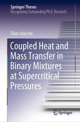 Hu |  Coupled Heat and Mass Transfer in Binary Mixtures at Supercritical Pressures | Buch |  Sack Fachmedien