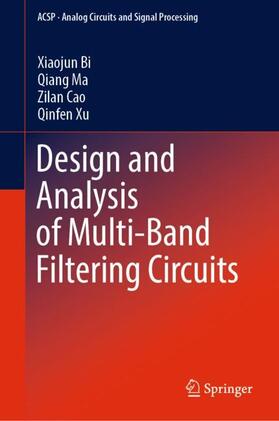 Bi / Xu / Ma |  Design and Analysis of Multi-Band Filtering Circuits | Buch |  Sack Fachmedien