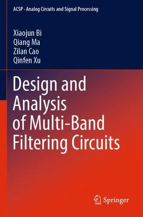 Bi / Xu / Ma |  Design and Analysis of Multi-Band Filtering Circuits | Buch |  Sack Fachmedien
