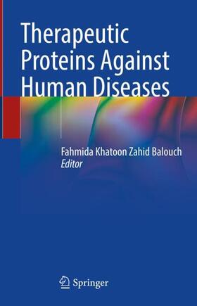 Zahid Balouch |  Therapeutic Proteins Against Human Diseases | Buch |  Sack Fachmedien