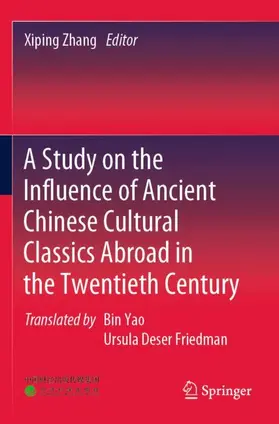 Zhang |  A Study on the Influence of Ancient Chinese Cultural Classics Abroad in the Twentieth Century | Buch |  Sack Fachmedien