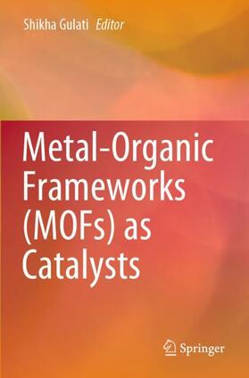 Gulati |  Metal-Organic Frameworks (MOFs) as Catalysts | Buch |  Sack Fachmedien