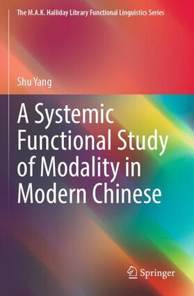 Yang |  A Systemic Functional Study of Modality in Modern Chinese | Buch |  Sack Fachmedien