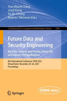 Dang / Takizawa / Küng |  Future Data and Security Engineering. Big Data, Security and Privacy, Smart City and Industry 4.0 Applications | Buch |  Sack Fachmedien