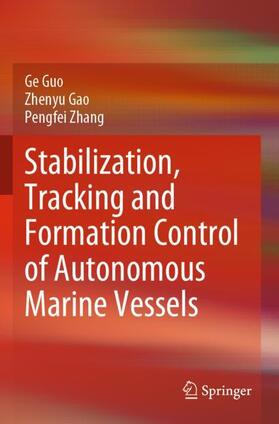 Guo / Zhang / Gao |  Stabilization, Tracking and Formation Control of Autonomous Marine Vessels | Buch |  Sack Fachmedien