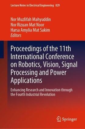 Mahyuddin / Mat Sakim / Mat Noor |  Proceedings of the 11th International Conference on Robotics, Vision, Signal Processing and Power Applications | Buch |  Sack Fachmedien