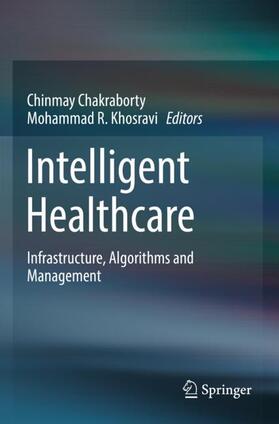 Khosravi / Chakraborty |  Intelligent Healthcare | Buch |  Sack Fachmedien