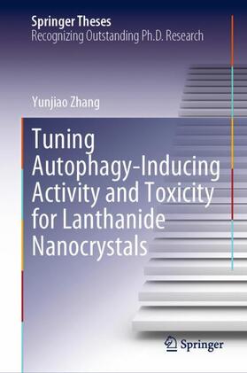 Zhang |  Tuning Autophagy-Inducing Activity and Toxicity for Lanthanide Nanocrystals | Buch |  Sack Fachmedien