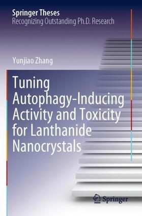 Zhang |  Tuning Autophagy-Inducing Activity and Toxicity for Lanthanide Nanocrystals | Buch |  Sack Fachmedien