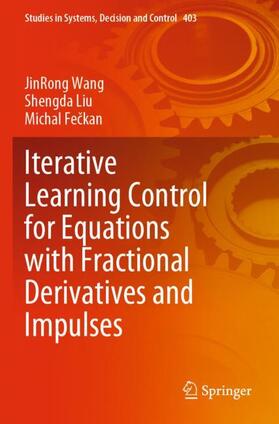Wang / Feckan / Liu |  Iterative Learning Control for Equations with Fractional Derivatives and Impulses | Buch |  Sack Fachmedien