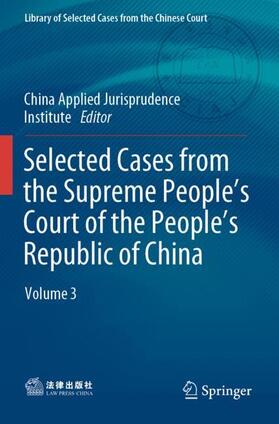 China Institute of Applied Jurisprudence / China Applied Jurisprudence Institute |  Selected Cases from the Supreme People¿s Court of the People¿s Republic of China | Buch |  Sack Fachmedien