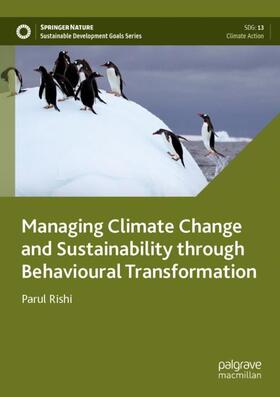 Rishi |  Managing Climate Change and Sustainability through Behavioural Transformation | Buch |  Sack Fachmedien