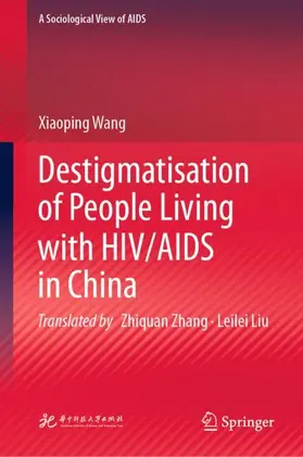 Wang |  Destigmatisation of People Living with HIV/AIDS in China | Buch |  Sack Fachmedien