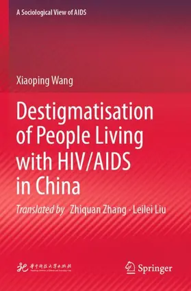 Wang |  Destigmatisation of People Living with HIV/AIDS in China | Buch |  Sack Fachmedien