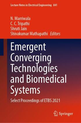 Marriwala / Mathapathi / Tripathi | Emergent Converging Technologies and Biomedical Systems | Buch | 978-981-16-8773-0 | sack.de