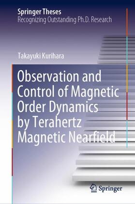 Kurihara |  Observation and Control of Magnetic Order Dynamics by Terahertz Magnetic Nearfield | Buch |  Sack Fachmedien