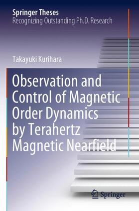 Kurihara |  Observation and Control of Magnetic Order Dynamics by Terahertz Magnetic Nearfield | Buch |  Sack Fachmedien