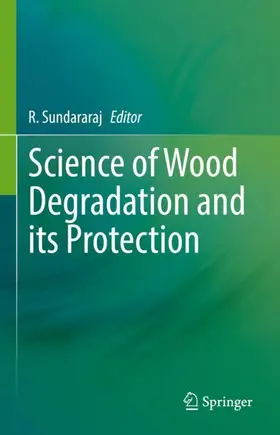 Sundararaj |  Science of Wood Degradation and its Protection | Buch |  Sack Fachmedien