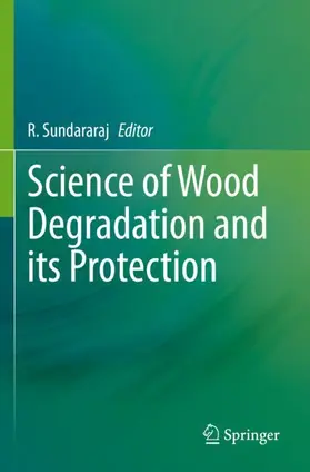 Sundararaj |  Science of Wood Degradation and its Protection | Buch |  Sack Fachmedien