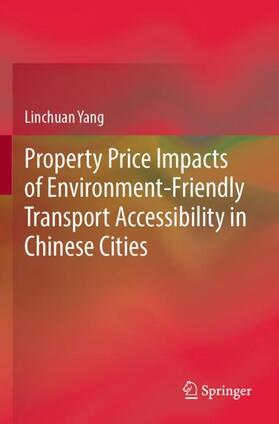 Yang |  Property Price Impacts of Environment-Friendly Transport Accessibility in Chinese Cities | Buch |  Sack Fachmedien