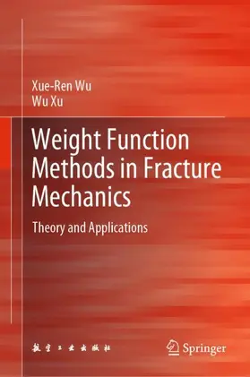 Xu / Wu |  Weight Function Methods in Fracture Mechanics | Buch |  Sack Fachmedien