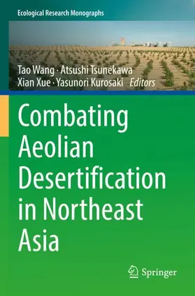 Wang / Kurosaki / Tsunekawa |  Combating Aeolian Desertification in Northeast Asia | Buch |  Sack Fachmedien