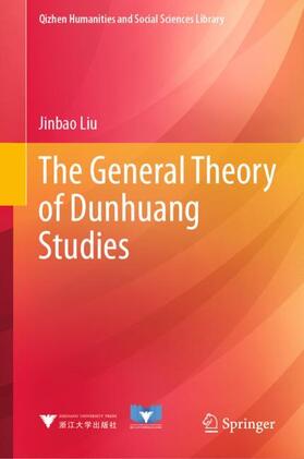 Liu |  The General Theory of Dunhuang Studies | Buch |  Sack Fachmedien