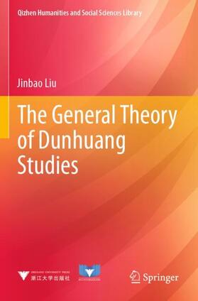 Liu |  The General Theory of Dunhuang Studies | Buch |  Sack Fachmedien