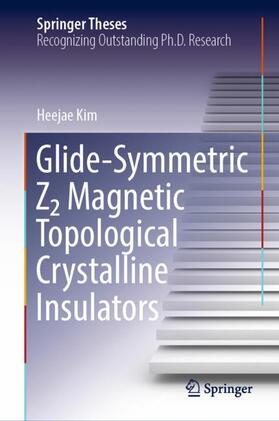 Kim |  Glide-Symmetric Z2 Magnetic Topological Crystalline Insulators | Buch |  Sack Fachmedien