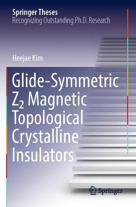 Kim |  Glide-Symmetric Z2 Magnetic Topological Crystalline Insulators | Buch |  Sack Fachmedien