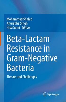 Shahid / Sami / Singh |  Beta-Lactam Resistance in Gram-Negative Bacteria | Buch |  Sack Fachmedien