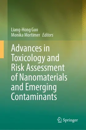 Mortimer / Guo |  Advances in Toxicology and Risk Assessment of Nanomaterials and Emerging Contaminants | Buch |  Sack Fachmedien