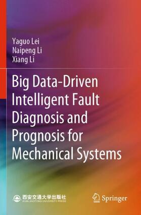 Lei / Li |  Big Data-Driven Intelligent Fault Diagnosis and Prognosis for Mechanical Systems | Buch |  Sack Fachmedien