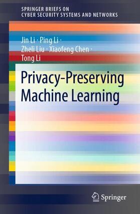 Li / Liu / Chen |  Privacy-Preserving Machine Learning | Buch |  Sack Fachmedien