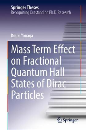 Yonaga |  Mass Term Effect on Fractional Quantum Hall States of Dirac Particles | Buch |  Sack Fachmedien