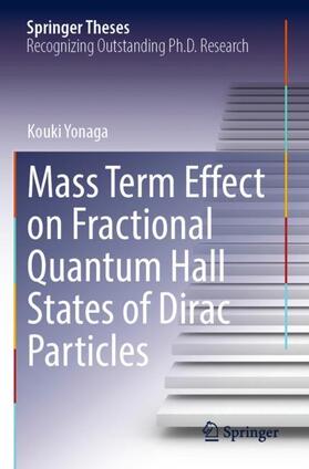 Yonaga |  Mass Term Effect on Fractional Quantum Hall States of Dirac Particles | Buch |  Sack Fachmedien